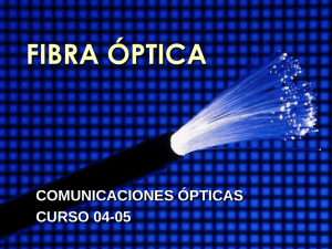 FIBRA ÓPTICA COMUNICACIONES ÓPTICAS CURSO 04-05