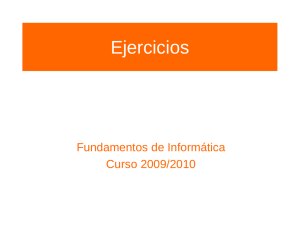 Ejercicios Fundamentos de Informática Curso 2009/2010
