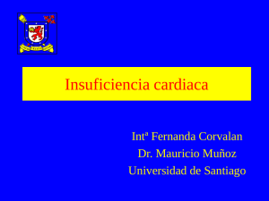 Insuficiencia cardiaca Intª Fernanda Corvalan Dr. Mauricio Muñoz Universidad de Santiago