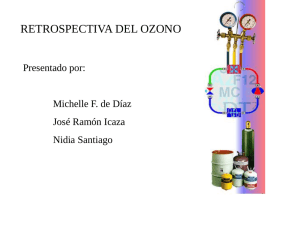 RETROSPECTIVA DEL OZONO Presentado por: Michelle F. de Díaz José Ramón Icaza
