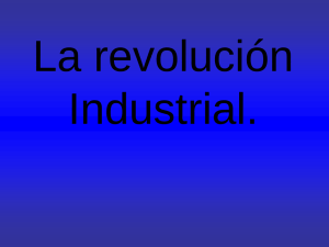 La revolución Industrial.