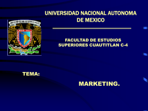 UNIVERSIDAD NACIONAL AUTONOMA DE MEXICO MARKETING. TEMA: