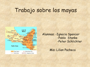 Trabajo sobre los mayas Alumnos: -Ignacio Spencer -Pablo  Stanke -Peter Schlichter