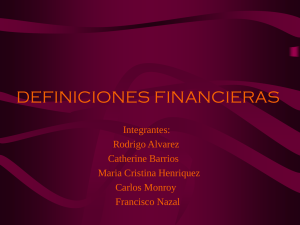 DEFINICIONES FINANCIERAS Integrantes: Rodrigo Alvarez Catherine Barrios