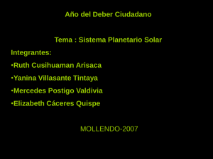 Año del Deber Ciudadano Tema : Sistema Planetario Solar Integrantes: Ruth Cusihuaman Arisaca
