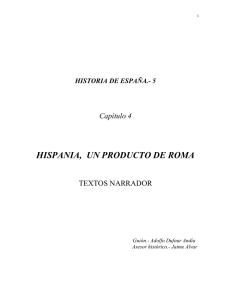 HISPANIA,  UN PRODUCTO DE ROMA Capítulo 4 TEXTOS NARRADOR