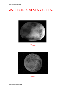 Asteroides Ceres y Vesta . ASTEROIDES VESTA Y CERES. Vesta