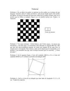 Problemas  Problema 1. De un tablero de ajedrez se suprimen las... diagonal. Tomemos ahora 31 fichas de dominó, cada una de...
