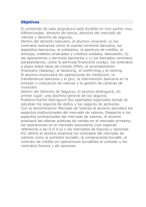 Objetivos El contenido de esta asignatura está dividida en tres partes... diferenciadas: derecho de banca, derecho del mercado de