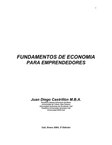 FUNDAMENTOS DE ECONOMIA PARA EMPRENDEDORES Juan Diego Castrillón M.B.A.