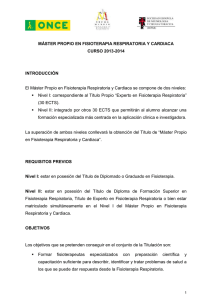 El Máster Propio en Fisioterapia Respiratoria y Cardiaca se compone...  Nivel I: correspondiente al Título Propio “Experto en Fisioterapia Respiratoria”