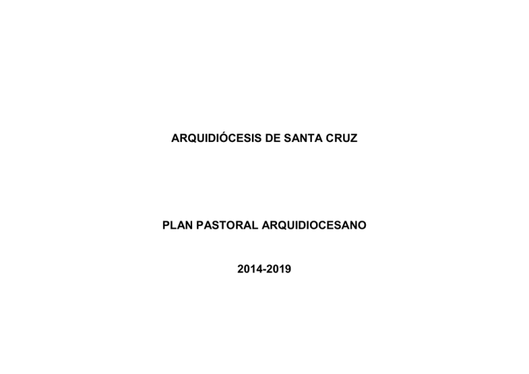 Arquidiócesis De Santa Cruz Plan Pastoral Arquidiocesano 2014-2019