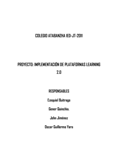 COLEGIO ATABANZHA IED-JT-2011 PROYECTO: IMPLEMENTACIÓN DE PLATAFORMAS LEARNING 2.0