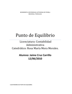 Punto de Equilibrio Licenciatura: Contabilidad Administrativa Catedrático: Rosa María Mora Morales.