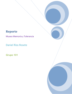 Reporte Daniel Ríos Rosete Museo Memoria y Tolerancia Grupo 101