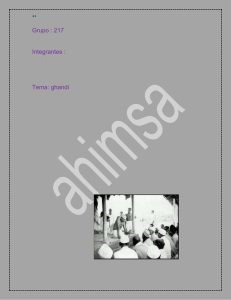 ahimsa ++ Grupo : 217 Integrantes : Tema: ghandi Ahimsa significa