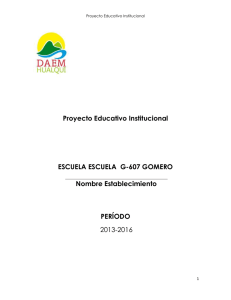 Proyecto Educativo Institucional  ESCUELA ESCUELA  G-607 GOMERO Nombre Establecimiento