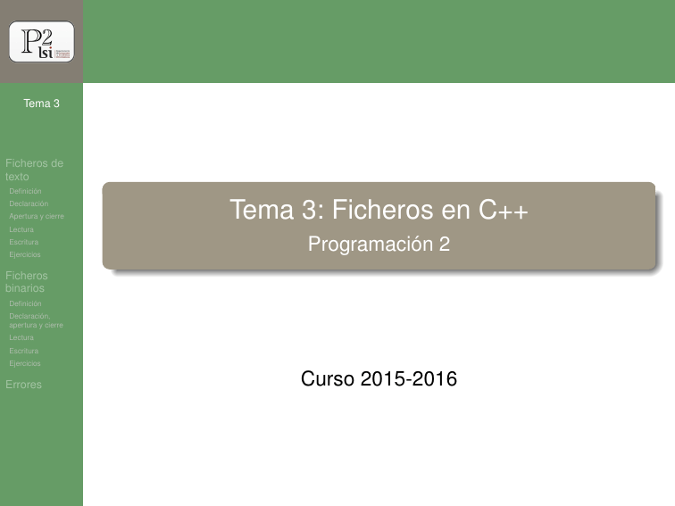 Tema 3: Ficheros en C++ Programación 2 Tema 3 Ficheros de