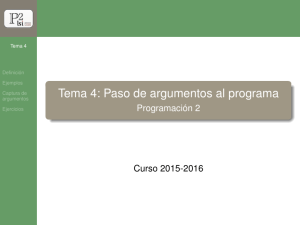 Tema 4: Paso de argumentos al programa Programación 2 Curso 2015-2016 Tema 4