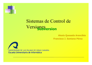 Sistemas de Control de Versiones Subversion Alexis Quesada Arencibia