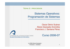 Sistemas Operativos: Programación de Sistemas Curso 2006-07 Oscar Déniz Suárez
