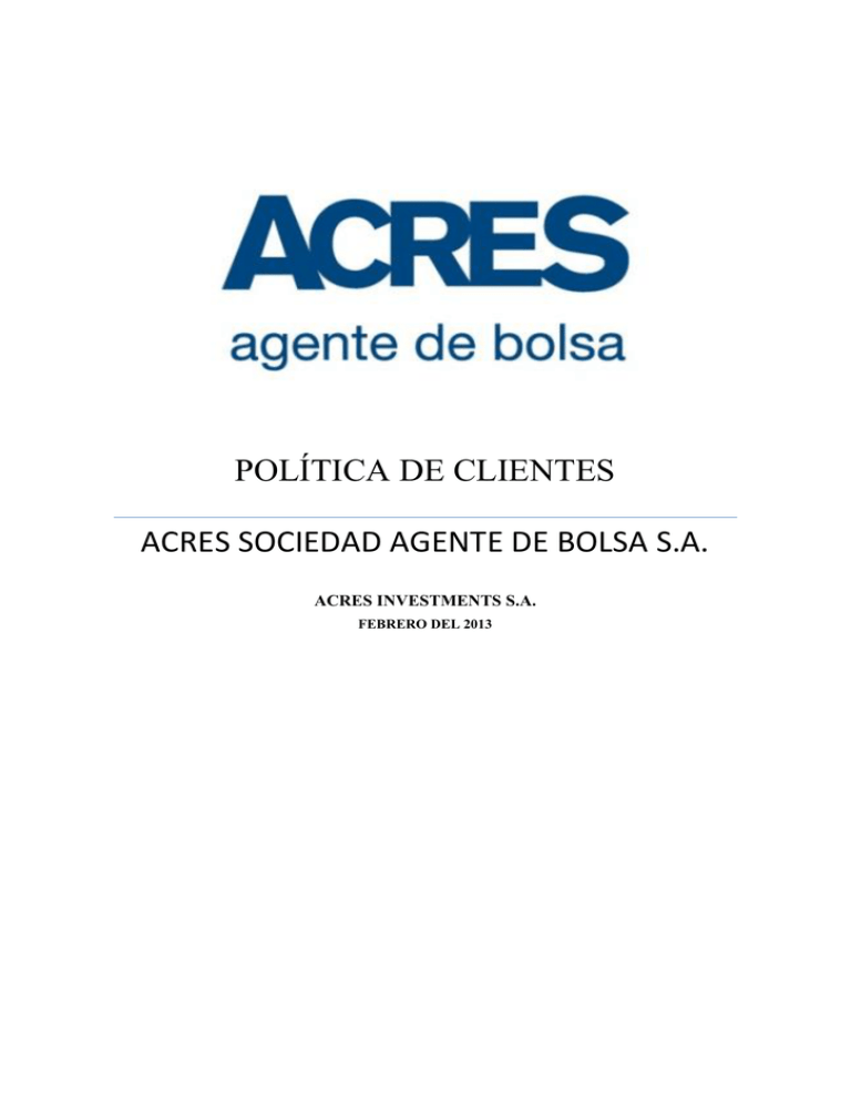 POLÍTICA DE CLIENTES ACRES SOCIEDAD AGENTE DE BOLSA S.A. ACRES