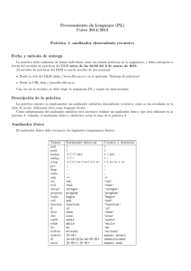 Procesamiento de Lenguajes (PL) Curso 2014/2015 Pr´ actica 1: analizador descendente recursivo