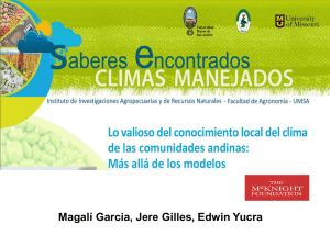 Saberes encontrados - climas manejados lo valioso del conocimiento local del clima de las comunidades andinas: más allá de los modelos. Magaly García, UMSA