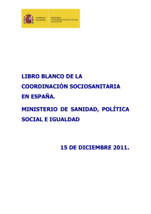 Libro blanco de la coordinación sociosanitaria en España . Ministerio de Sanidad, Política Social e Igualdad