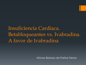 Insuficiencia Cardiaca. Betabloqueantes vs. Ivabradina. A favor de Ivabradina