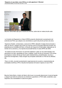Mauricio Santa María dijo que el avance es enorme, sobre...  La Comisión de Regulación en Salud (CRES) presentó oficialmente la... contenido del POS, que cobijará a los colombianos a partir...