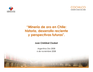 &ldquo;Miner&iacute;a de oro en Chile: historia  desarrollo reciente historia, desarrollo reciente
