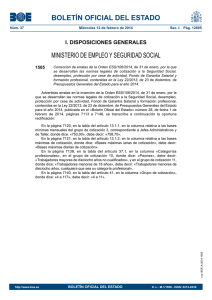 · Corrección de erratas de la Orden ESS/106/2014, de 31 de enero, por la que se desarrollan las normas legales de cotización a la Seguridad Social, desempleo, protección por cese de actividad, Fondo de Garantía Salarial y formación profesional, contenidas en la Ley 22/2013, de 23 de diciembre, de Presupuestos Generales del Estado para el año 2014.