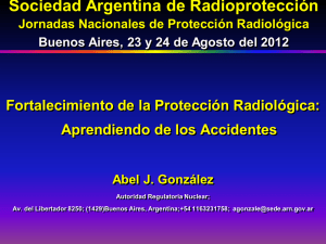 Fortalecimiento de la Protecci n Radiol gica: Aprendiendo de los Accidentes - ARN / ICRP - Abel Gonz lez