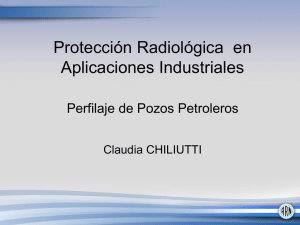 Protección Radiológica en Aplicaciones Industriales: perfilaje de pozos petroleros.