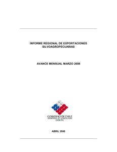 INFORME REGIONAL DE EXPORTACIONES SILVOAGROPECUARIAS AVANCE MENSUAL MARZO 2008 ABRIL 2008