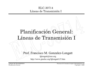 Planificación General: Líneas de Transmisión I Prof. Francisco M. Gonzalez-Longatt ELC-30714