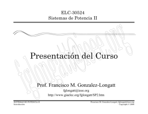 Presentación del Curso Prof. Francisco M. Gonzalez-Longatt ELC-30524 Sistemas de Potencia II