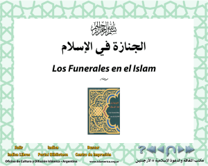 ﻡﻼﺳﻹﺍ ﻲﻓ ﺓﺯﺎﻨﺠﻟﺍ Los Funerales en el Islam •