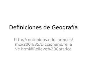 Definiciones de Geografía  mci/2004/35/Diccionario/relie ve.html#Relieve%20Cárstico