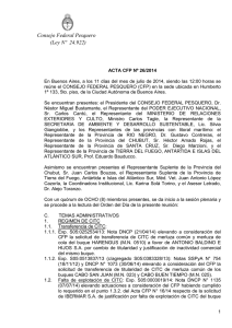 CFP. Acta Nº 26/2014. Autorizar prospección de langostino en el área comprendida entre los 44° y 45° Sur, el límite exterior de la jurisdicción de Chubut y los 64° W, a partir de la hora 0:00 del 16 de julio. CITC: Transferencia definitiva de titularidad de la CITC de merluza común y de cola perteneciente al buque HARENGUS a ANTONIO BALDINO E HIJOS S.A. Requerimiento al Ministerio Público Fiscal de Madryn, que informe al CFP si se ha adoptado alguna medida judicial que impida la transferencia de las CITC de los buques CABO SAN JUAN (M.N. 023) y CABO BUEN TIEMPO (M.N. 025). Justifica falta de explotación de la CITC de merluza de cola del buque VERDEL. Hacer lugar a solicitud de reformulación de los proyectos pesqueros de los buques SIEMPRE SA ROQUE (M.N. 01654), MUNDO MARINO I (M. 1146) y EL BARBA NEGRA (M.N. 02847), bajo determinadas condiciones., entre otros temas