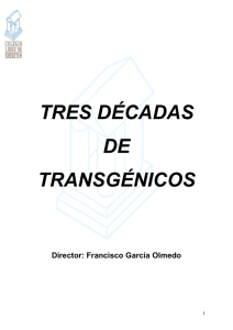TRES DÉCADAS DE TRANSGÉNICOS Director: Francisco García Olmedo
