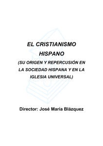 EL CRISTIANISMO HISPANO Director: José María Blázquez