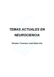 TEMAS ACTUALES EN NEUROCIENCIA Director: Francisco José Rubia Vila