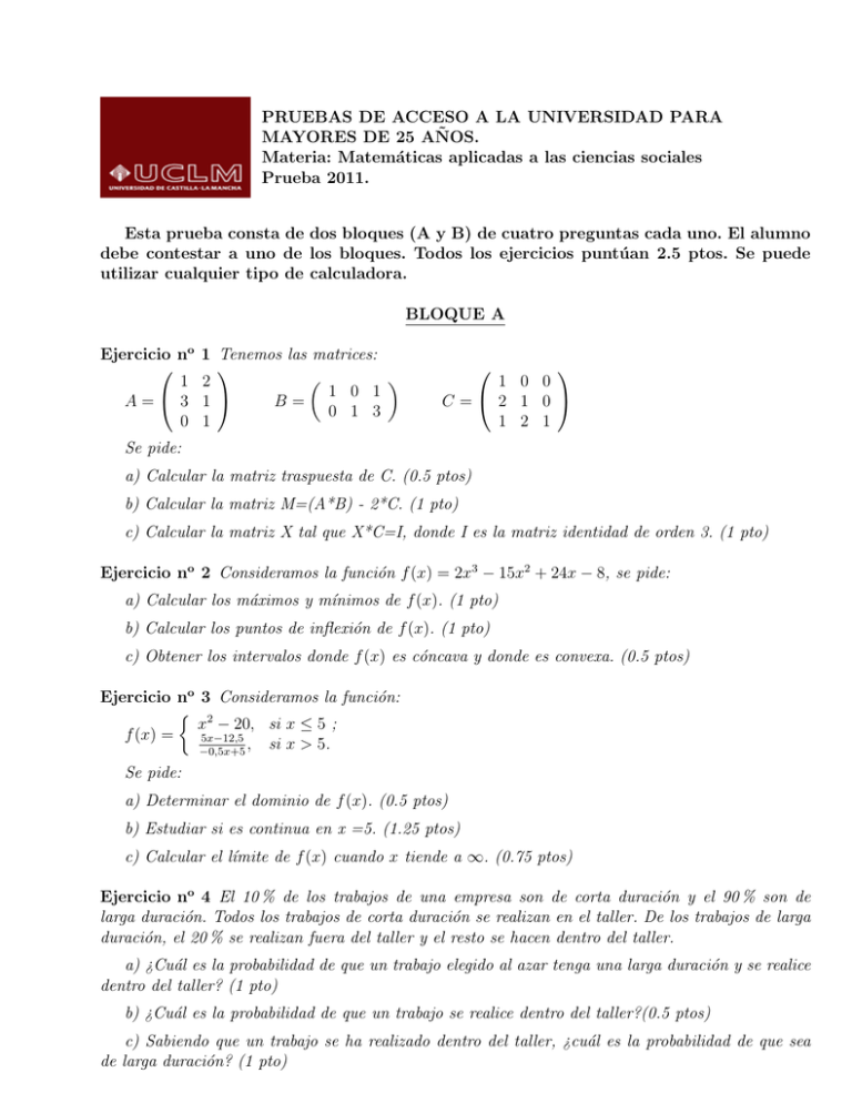 PRUEBAS DE ACCESO A LA UNIVERSIDAD PARA NOS. Materia: Matem´