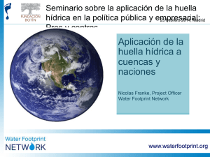 Experiencia de la Water Footprint Network en la aplicaci n de la huella h drica a cuencias y naciones