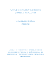FACULTAD DE EDUCACIÓN Y TRABAJO SOCIAL UNIVERSIDAD DE VALLADOLID DE CALENDARIO ACADÉMICO