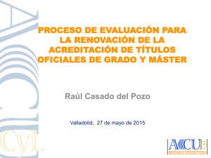 Jornada ACSUCYL 27 de mayo de 2015 - Proceso de Evaluación para la Renovación de la Acreditación (Raúl Casado del Pozo)