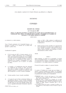 DECISIÓN DEL CONSEJO de 25 de junio de 2009 relativa a la aplicación provisional y la celebración del Acuerdo entre la Comunidad Europea y la Confederación Suiza relativo a la facilitación de los controles y formalidades en el transporte de mercancías y a las medidas aduaneras de seguridad (DO L299, 31.07.2009)