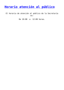 Horario atención al público es: De 10:00  a  12:00 horas.